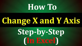 How to Change X and Y axis in Excel Graph