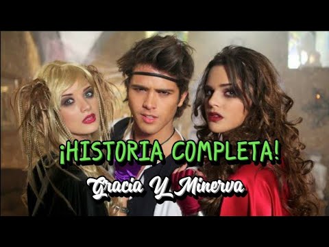 Gracia y Minerva Historia ¡COMPLETA! - Grachi Plus