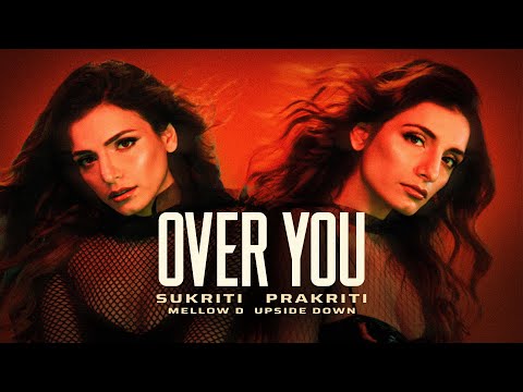 Over You (Official Video) Sukriti Kakar, Prakriti Kakar | Mellow D | Upsidedown | 