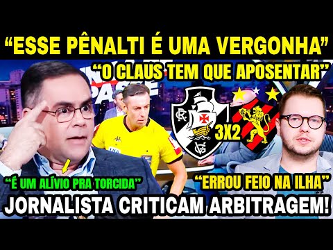 JORNALISTAS ESCULACHAM ARBITRAGEM! "CLAUS TEM QUE APOSENTAR" FOI ROUBO CLARO! VASCO 3 X 2 SPORT