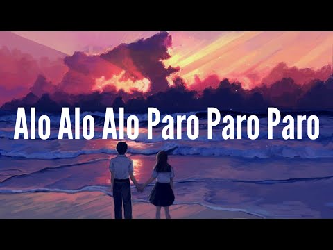 NEJ - Alo Alo Alo Paro Paro Paro (Song TikTok) (Speed Up Lyrics)