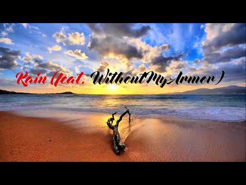 Rain feat  WithoutMyArmor