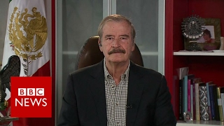 "I hope American people will wake up" Ex Mexico President Vicente Fox - BBC News