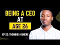 THEMBISA W KUNENE | Dropping Out Of School, Being A CEO At 26, Entrepreneurial Journey, & Property.