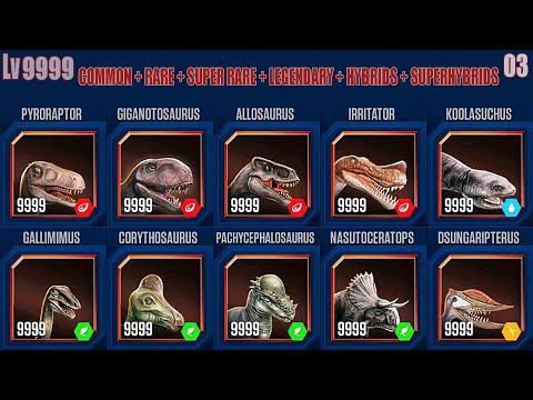 ALL LEVEL 9999 COMMON VS RARE VS LEGENDARY VS SUPERHYBRIDS (PART 3)  JURASSIC WORLD THE GAME