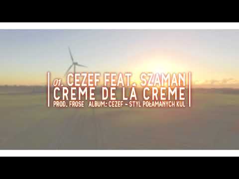 01. Cezef feat. Szaman Atmos - Creme de la Creme prod. Frose