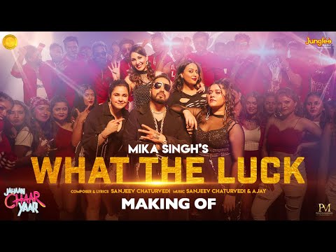 What The Luck - Mika Singh | Making Of | Jahaan Chaar Yaar | Swara, Shikha, Meher, Pooja — Jahaan Chaar Yaar