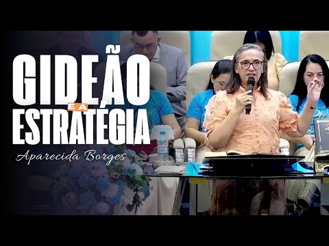 GIDEÃO E A ESTRATÉGIA | MISSIONÁRIA APARECIDA BORGES