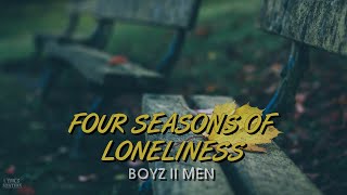 Boyz II Men - 4 Seasons Of Loneliness (Lyrics)