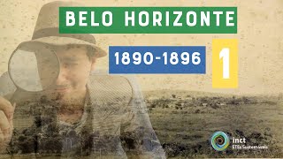 Epi 1 - A nova capital de Minas Gerais (1890-1896): História do saneamento de Belo Horizonte