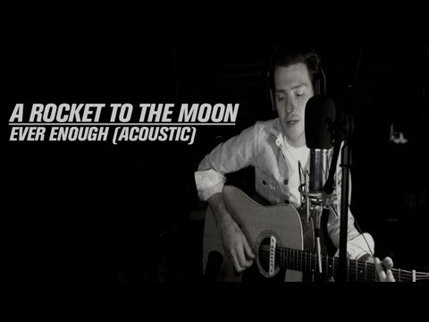 A Rocket To The Moon: Ever Enough (ACOUSTIC)