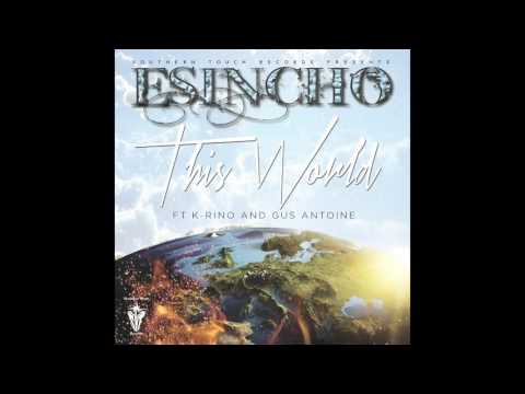 This World Ft  K Rino & Gus Antoine (Produced by Esincho)