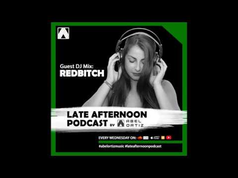 Abel Ortiz @ Late Afternoon Podcast #050 Guest Dj - RedBitch