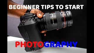 START PHOTOGRAPHY WITH THESE 5 TIPS