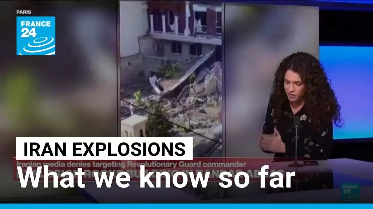 Iran explosions: What we know so far • FRANCE 24 English
