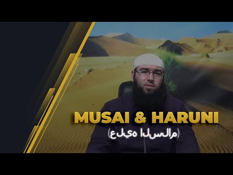 14.Musai dhe Haruni (عليهما السلام) - Hoxhë Omer Bajrami