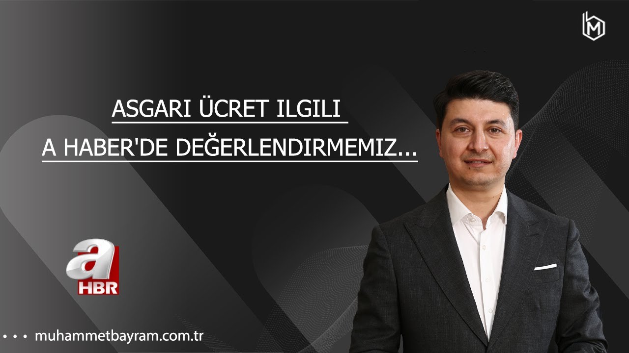 Asgari ücret ilgili A Haber'de değerlendirmemiz...