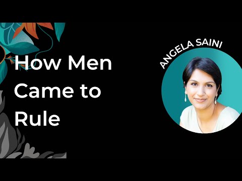 The Patriarchs: How Men Came to Rule | Angela Saini