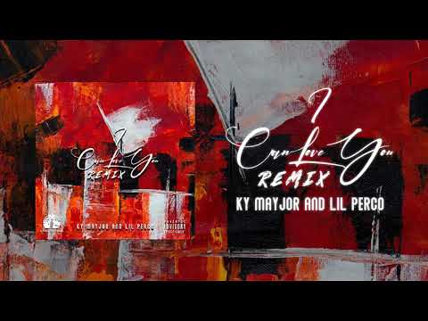 Ky Mayjor - I Can Love You (Feat. Lil Perco) [Remix]