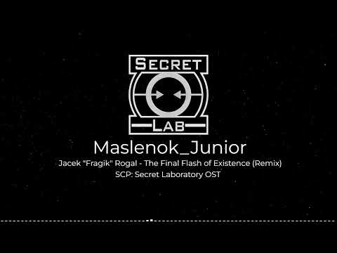 SCP: Secret Laboratory - The Final Flash of Existence [REMIX] - Maslenok_Junior.