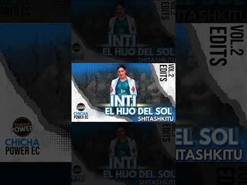 Inti El Hijo Del Sol ❌ Shitashkitu- Remix ❌ Tonadas Pack Vol.1