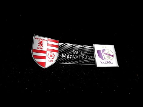 IVÁNCSA KSE - ÚJPEST FC MOL Magyar Kupa 6. forduló
