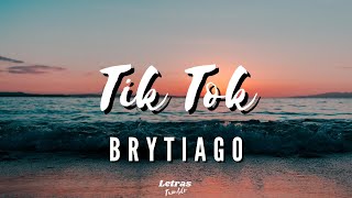 Brytiago - TIK TOK | (Letra/Lyrics)