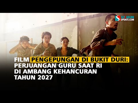 Film Pengepungan di Bukit Duri: Perjuangan Guru Saat RI di Ambang Kehancuran Tahun 2027