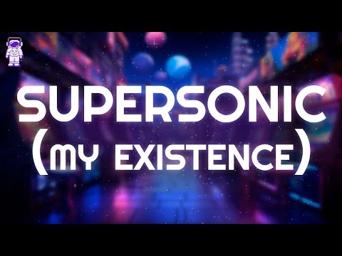 Skrillex, Noisia, josh pan, Dylan Brady - SUPERSONIC (my existence) // Lyrics