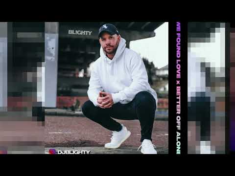 Calvin Harris & Rihanna x Alice Deejay - We Found Love x Better Off Alone (DJ Blighty Edit)