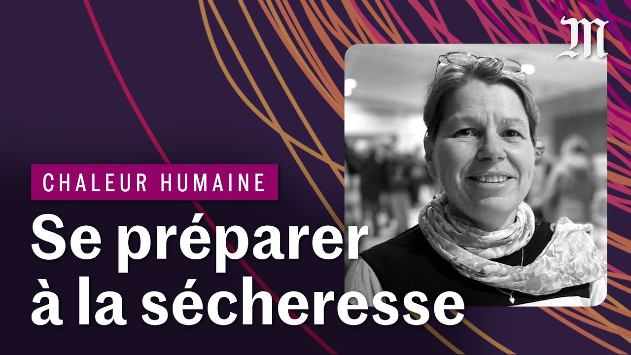 Comment lutter contre la sécheresse ? | CHALEUR HUMAINE S.1 E.6