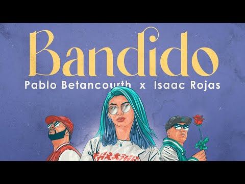 Pablo Betancourth x @IsaacRojasOficial - Bandido (VideoClip oficial)