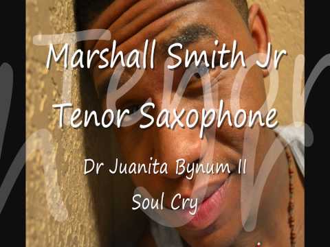 Dr Juanita Bynum II - Soul Cry (Saxophonist - Marshall Smith Jr.)