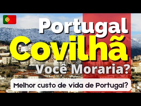 Is COVILHÃ the ideal place for you to live in Portugal? Serra da Estrela