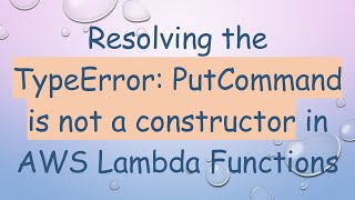 Download the video "Resolving the TypeError: PutCommand is not a constructor in AWS Lambda Functions"