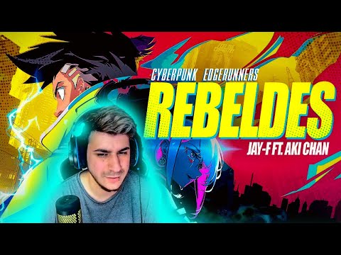 REACCIONANDO a REBELDES (Cyberpunk Edgerunners Music Video) ║ JAY-F FT. AKI CHAN