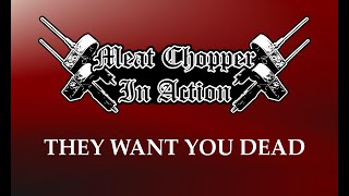 Video MEAT CHOPPER IN ACTION - They Want You Dead