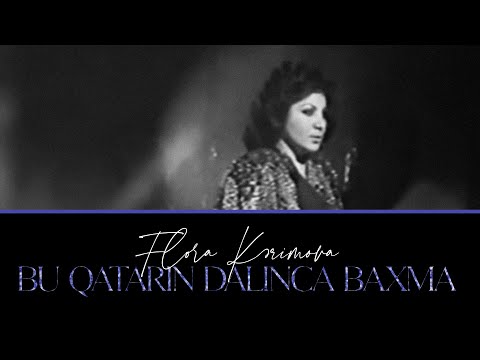 Flora Kərimova — Bu Qatarın Dalınca Baxma