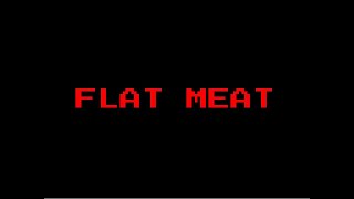 Flat Meat Music Video