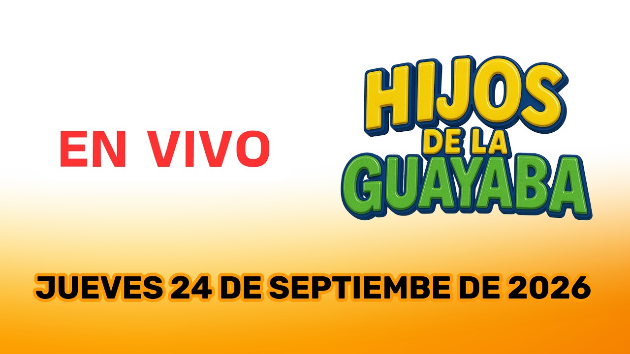 #HijosDeLaGuayaba: EN VIVO - 24/09/26