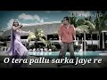 Tera Pallu Sarka Jaye Re WhatsApp Status