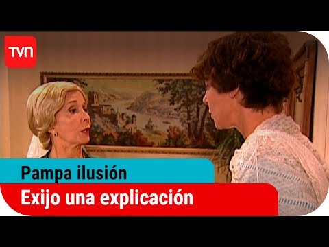 Exijo una explicación | Pampa ilusión - T1E71