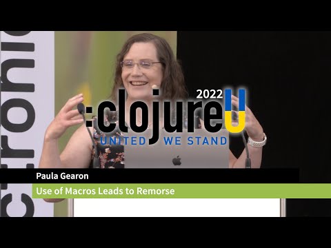 :clojureU 2022: "Use of Macros Leads to Remorse" by Paula Gearon