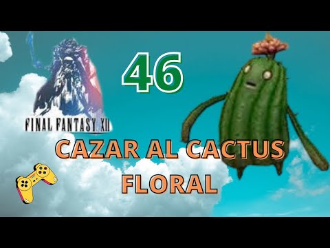 final fantasy xii ps2 walkthrough español 46 como cazar al cactus floral