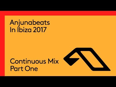 Anjunabeats In Ibiza 2017 (Continuous Mix Part One)