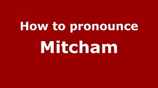 How to pronounce Mitcham