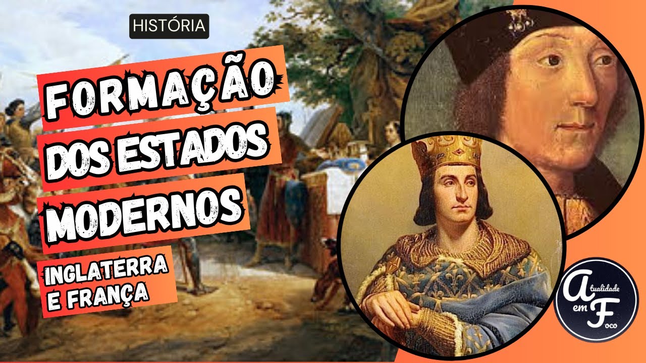 A FORMAÇÃO DOS ESTADOS MODERNOS: INGLATERRA E FRANÇA (HISTÓRIA)