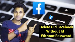 Delete Your Old Facebook Account Without ID or Password 😱😱😱