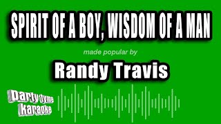 Randy Travis - Spirit of a Boy, Wisdom of a Man (Karaoke Version)