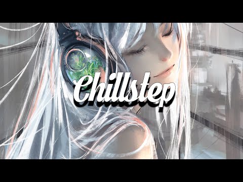 Chillstep Mix 2023 🤍